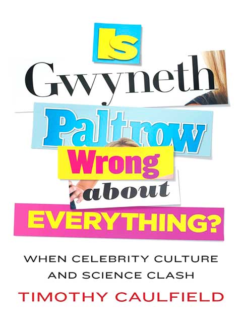 ¿Gwyneth Paltrow está equivocada en todo? Por Timothy Caulfield.